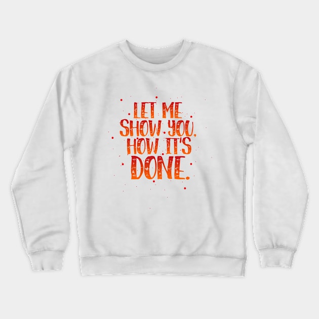 How it's done Crewneck Sweatshirt by Rolling Reality